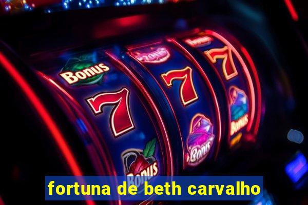 fortuna de beth carvalho